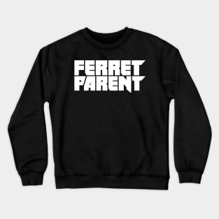 Ferret Parent Crewneck Sweatshirt